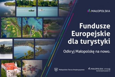 Cudze chwalicie, swego nie znacie… Fundusze Europejskie wspierają Małopolską turystykę