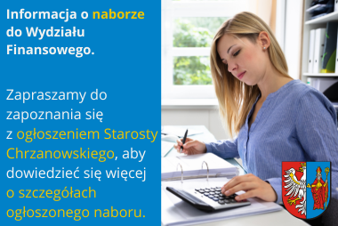 Grafika. Z prawej strony zdjęcie księgowej liczącej na kalkulatorze i notującej zapiski na kartce. W dolnym rogu herb powiatu chrzanowskiego. Z lewej strony miejsce na tekst dotyczący szczegółów naboru na stanowisku urzędnicze.