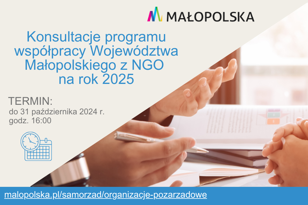 Plakat, u góry znajduje się logo województwa małopolskiego. Niebieski napis Konsultacje programu współpracy Województwa Małopolskiego z NGO na rok 2025. W prawym rogu zdjęcie dokumentów i dłoni. W lewym rogu Termin do 31.10.2024 r. do godziny 16:00.