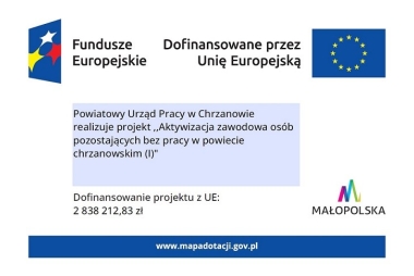 plakat projektu EFS+ u góry  loga funduszy europejskich , flaga ue, nazwa projektu aktywizacja zawodowa osób pozostajacych bez pracy w powiecie Chrzanowskim I , dofinansowanie z ue 2 838 212,83zł, na dole logo małopolski 